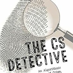 [READ] KINDLE PDF EBOOK EPUB The CS Detective: An Algorithmic Tale of Crime, Conspira