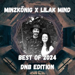 Minzkönig X Lilak Mind - Best Of 2024 Drum & Bass Edition
