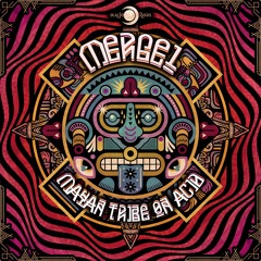 Mergel - Mayan Tribe on Acid (Original Mix) [Full Track] [Psytrance]