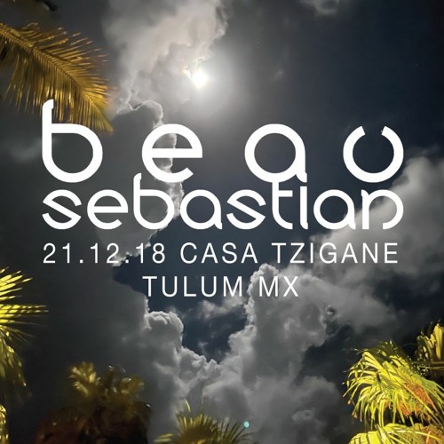 21.12.18 Beau Sebastian Live @ Casa Tzigane, Tulum MX