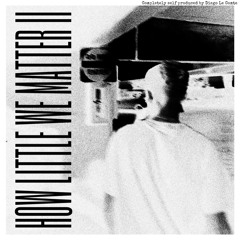 how little we matter