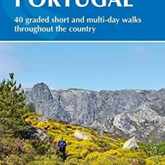 [Free] PDF ✓ Walking in Portugal: 40 graded short and multi-day walks throughout the