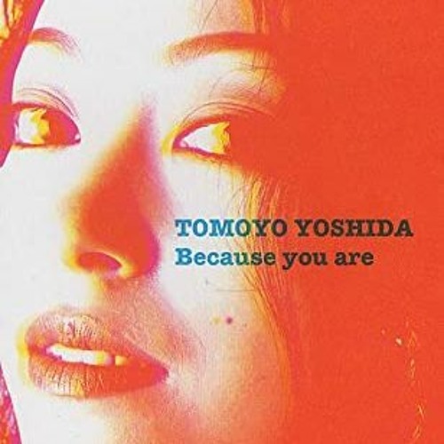 吉田朋代　Because You Are、Open Your Heartシングル 吉田朋代 Because You Are、Open Your Heartシングル