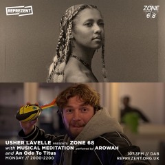 usher lavelle presents ZONE 68 w/ Musical Meditation by Arowah & An Ode To Titus | 250210