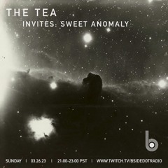 The Tea Invites: Sweet Anomaly live on B.Side Radio 03.26.23 [part ii]