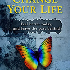[ACCESS] EBOOK 📃 The Power to Change Your Life: Feel better today, and leave the pas