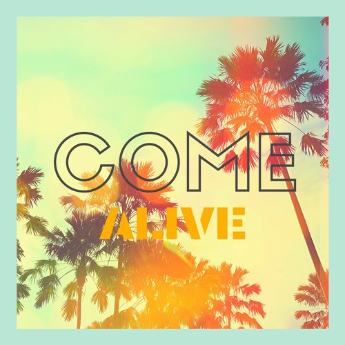 Come Alive