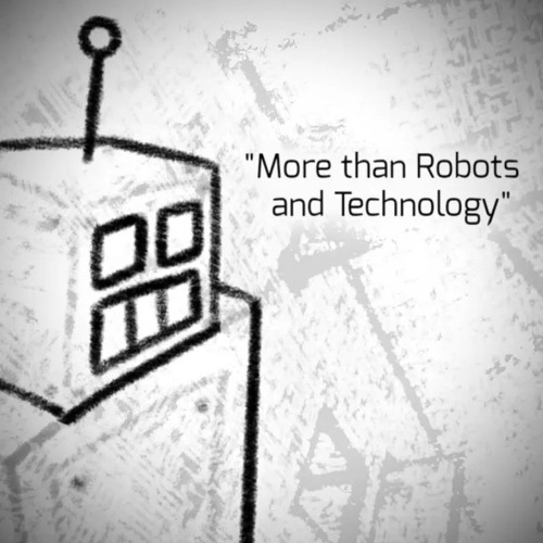 More Than Robots and Technology