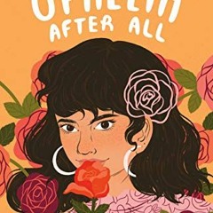 Read [EPUB KINDLE PDF EBOOK] Ophelia After All by  Racquel Marie 📮