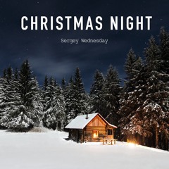 Sergey Wednesday - Christmas Night Easy Ver (Royalty Free Christmas Music)