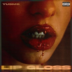 YUSMB - Lip Gloss (Prod. James "Groove" Chambers) [Thizzler]