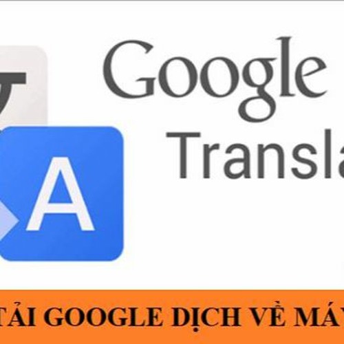 Stream Cach Tai Google Dich Ve May Tinh Don Gian Nhat By Laptopcudanang Stream cach tai google dich ve may tinh don gian nhat by laptopcudanang