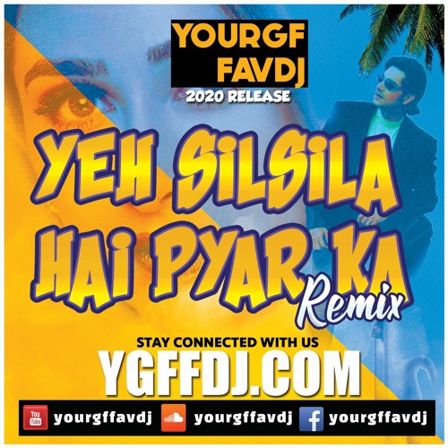 Yeh Sil Sila Hai Pyarka REMIX - YourGfFavDJ 2020