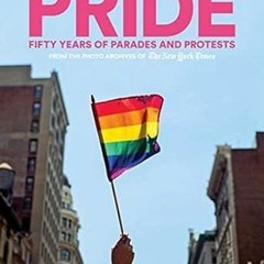 Stream Free R.E.A.D PRIDE: Fifty Years of Parades and Protests from the Photo Archives of the N