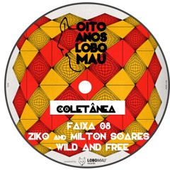 Ziko & Milton Soares - Wild And Free