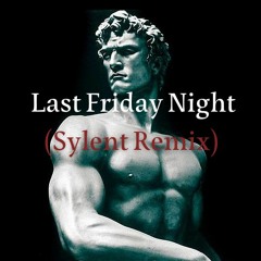 Last Friday Night (Sylent Remix)