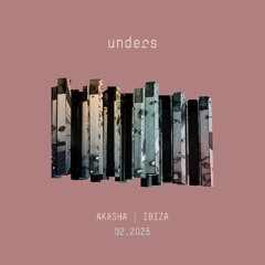 unders | akasha ibiza | opening + closing | 03.2025