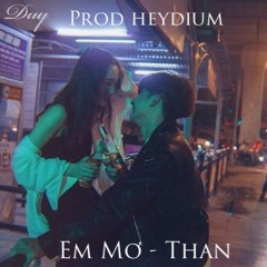 Em Mơ - Than (Prod by heydium)