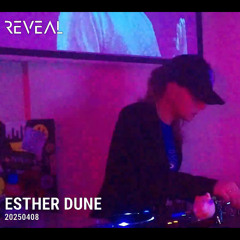 Esther Dune live at REVEAL 20250408