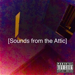 [Sounds from the attic]