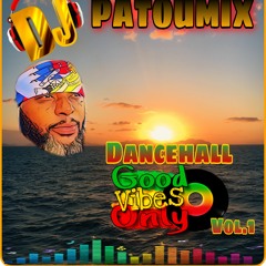 DANCEHALL GOOD VIBES ONLY VOL.1