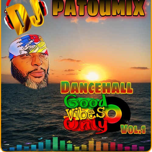 DANCEHALL GOOD VIBES ONLY VOL.1