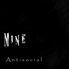 Mine - Antisocial