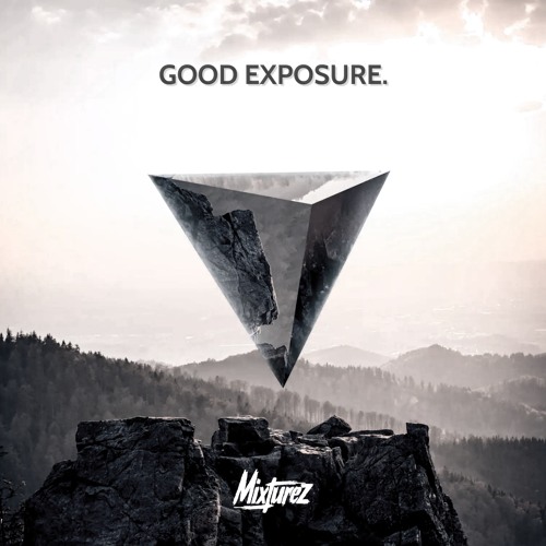 Mixturez - Good Exposure