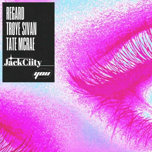 Regard, Troye Sivan, Tate McRae - You (JackCiity Remix)