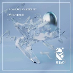 Lowlife Cartel w/ MENTE3000