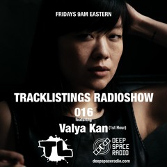 Tracklistings Radio Show #016 (2022.07.15) : Valya Kan (1st Hour) @ Deep Space Radio