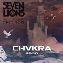 Seven Lions - Only Now Feat. Tyler Graves (CHVKRA Remix)