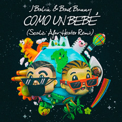 J Balvin & Bad Bunny - COMO UN BEBÉ (Scalici Afro Heater Remix) // FREE DOWNLOAD!!!