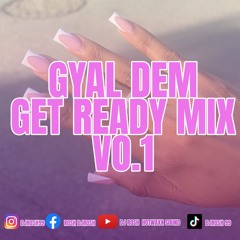 GYAL DEM GET READY VO.1 FT VYBZ KARTEL, SEXY RED, SHENSEEA, AMARIA BB + MORE!!!! (BASHMENT/HIP HOP)