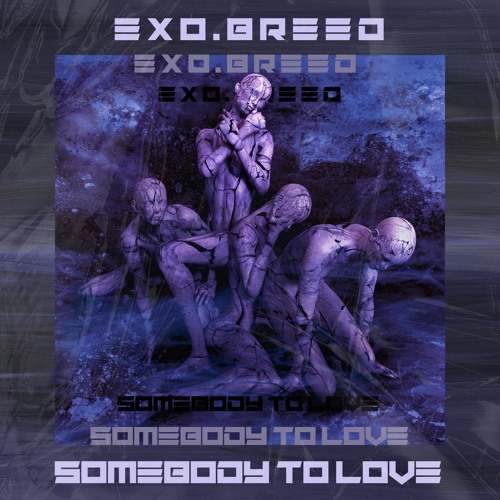 EXO.BREED - Somebody To Love (Edit)