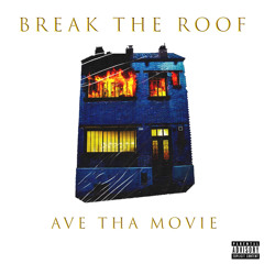 AVE THA MOVIE - BREAK THE ROOF.mp3