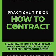 Get PDF Practical Tips on How to Contract: Learn How to Draft and Negotiate from a Former Big Law an
