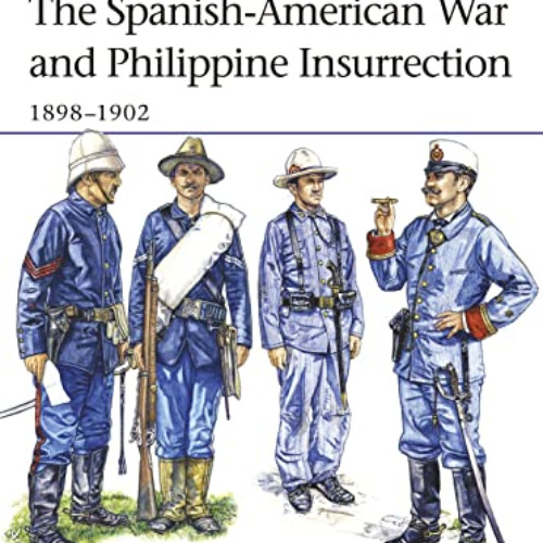 [Get] EPUB 🖌️ The Spanish-American War and Philippine Insurrection: 1898–1902 (Men-a
