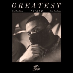 Ty'Dre - Greatest Prod. By Tony Range