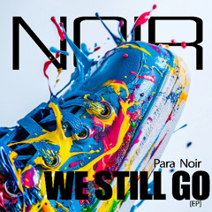 Para Noir - We Still Go (Extended Mix)