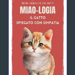 [ebook] read pdf 📖 Miao-logia: Il gatto spiegato con simpatia (Italian Edition) Pdf Ebook