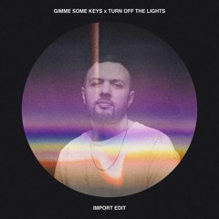 Matroda x Chris Lake - Gimme Some Keys x Turn Off The Lights [IMPORT Edit]