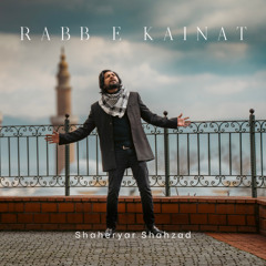 Rabb-E-Kainat - Shaheryar Shahzad