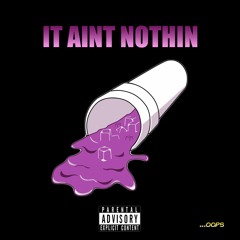 It Aint Nothin (Prod. TooRaw)