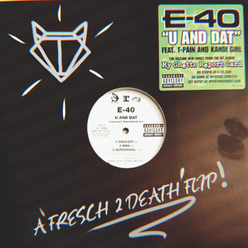 E-40 feat. T-Pain - U and Dat (FRESCH 2 DEATH FLIP)