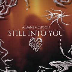AIDANEMBERSON - STILL INTO YOU [FREE DL]