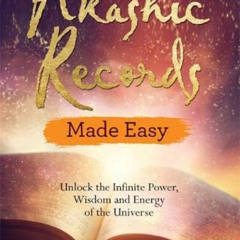 free KINDLE 💚 The Akashic Records Made Easy: Unlock the Infinite Power, Wisdom and E