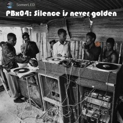 PBx04: Silence is never golden (September 2022)