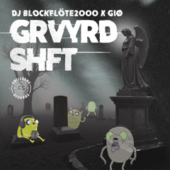 DJ Blockflöte2000 x GIØ - GRVYRD SHFT