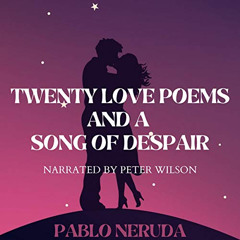 [Access] EBOOK 💚 Twenty Love Poems and a Song of Despair by  Pablo Neruda,Peter Wils